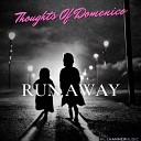 Thoughts Of Domenico - Run Away One Last Melody Remix