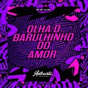 DJ WG feat MC GW - Olha o Barulhinho do Amor