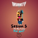 Insanity Pe The Big To ito - Por Que Sesion 5