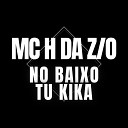 MC H da ZO - No Baixo Tu Kika