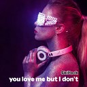 Skilteck - You Love Me but I Don t