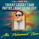 Atta Muhammad Niazi - Takkay Laggay Taan Pattay Lagay Sajna Day