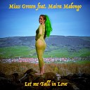 Misss Greeen feat Maira Mabongo - Let Me Fall in Love Radio Edit