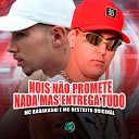 MC RESTRITO ORIGINAL Mc barakashi DJ Hud - Nois N o Promete Nada Mas Entrega Tudo