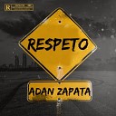 Adan Zapata feat ToserOne - Respeto