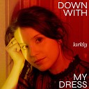 Larkly - Down with My Dress