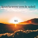 SG - Sous la terre vers le soleil