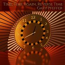 Gary Pfeffer - Time Time Again Reverse Time