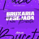 DJ DN 011 feat MC GW Dj Ruiva - Bruxaria Desejada Taca Buceta