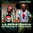 Seto King feat Totacer - La Resistencia