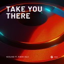 Kosling feat Robin Valo - Take You There Extended Mix