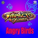 Grupo Impacto Kumbia - Angry Birds