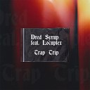 Dred Syrup feat Locuplex - Trap Trip