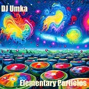 DJ Umka - Elementary Particles Mastering Rework 2023