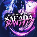 Mc Scar GP DA ZL Love Funk - Safada Bandida
