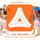 Kick The Habit feat Ori Toledano - Bitches Original Mix