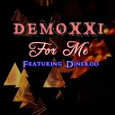 Demoxxi feat Dineroo - For Me