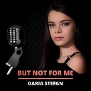 Daria Stefan - But Not for Me