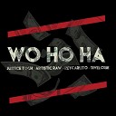 Justice Toch Artistic Raw ReyCarlito feat… - Wo Ho Ha