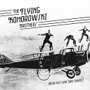 The Flying Komorowski Brothers - Why Don t You Just Come Home