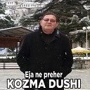Kozma Dushi - Eja ne preher