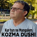 Kozma Dushi - Kur hyn ne Mangalem