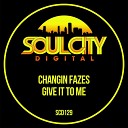 Changin Fazes - Give It To Me UK Garage Radio Mix