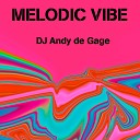 DJ Andy de Gage - Melodic Vibe Remix Radio Edit