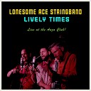 Lonesome Ace Stringband - The Hills of Mexico Live