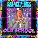 Deejay P Mix feat Rick Jason - Old School