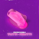 ROSCOSH - Tutti Frutti