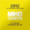 Mike Candys feat Evelyn Patrick Miller - 2012 If the World Would End Polar Radio Mix
