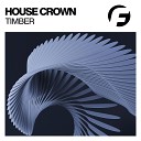 House Crown - Timber Original Mix