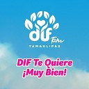 Dif Tam Tamaulipas - Dif Te Quiere Muy Bien