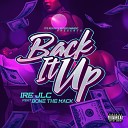 IRE JLC feat Bone The Mack - Back It Up