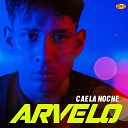 Arvelo - Cae La Noche