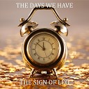 The Sign Of Leo - The Days We Have