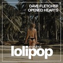 Dave Fletcher - Opened Hearts Original Mix