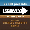 DJ Ino feat Kiska - My Way Charles Webster Remix