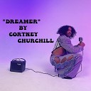 CORTNEY CHURCHILL - Dreamer