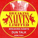Breaking Saints feat Dan Lethal Deejay LoK - Dun Talk Original