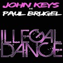 John Keys Vs Paul Brugel - Illegal Dance John Keys vs PaulBrugel Radio…