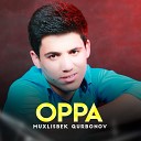 Muxlisbek Qurbonov - Oppa