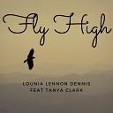 Lounia Lennon Dennis feat. Tanya Clark - Fly High