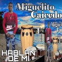 Miguelito Caicedo - Hablan De Mi