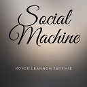 Royce Leannon Jeramie - Social Machine