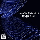 Hallway Swimmers - Twisted Love