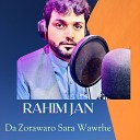 Rahim Jan - Da Zorawaro Sara Wawrhe
