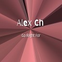Alex Ch - Go Right For