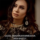 Gozel Annamuhammedova - Men Bagtly